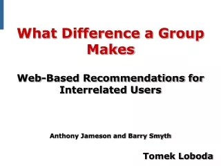 What Difference a Group Makes Web-Based Recommendations for Interrelated Users