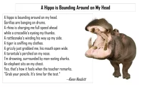 A hippo is bounding around on my head.  Gorillas are banging on drums.