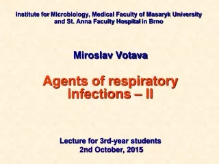 Miroslav Votava Agents of respiratory  infections – II  Lecture for 3rd - year students