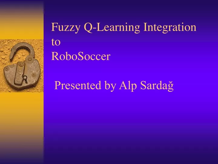 fuzzy q learning integration to robosoccer presented by alp sarda
