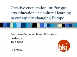 European Forum on Music Education Leiden, NL 10.2.2016 Rolf Witte