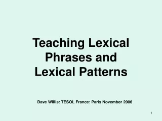 Teaching Lexical Phrases and  Lexical Patterns