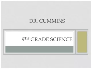 Dr.  Cummins 9 th  Grade Science