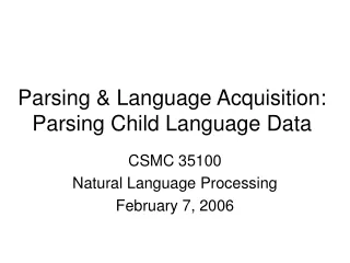 Parsing &amp; Language Acquisition: Parsing Child Language Data