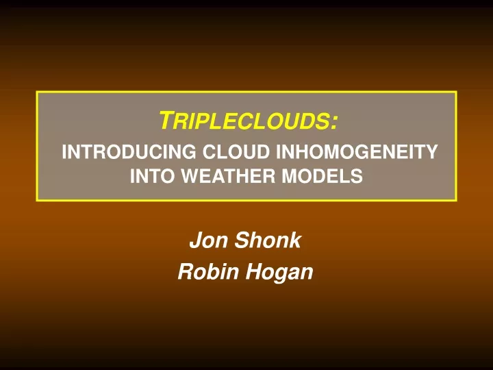 t ripleclouds introducing cloud inhomogeneity into weather models