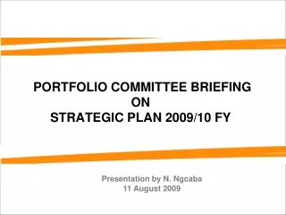 PORTFOLIO COMMITTEE BRIEFING ON  STRATEGIC PLAN 2009/10 FY