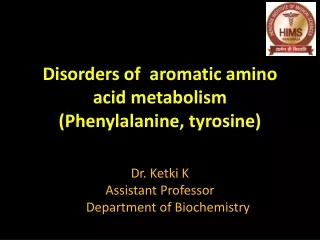 Disorders of  aromatic amino acid metabolism (Phenylalanine, tyrosine)