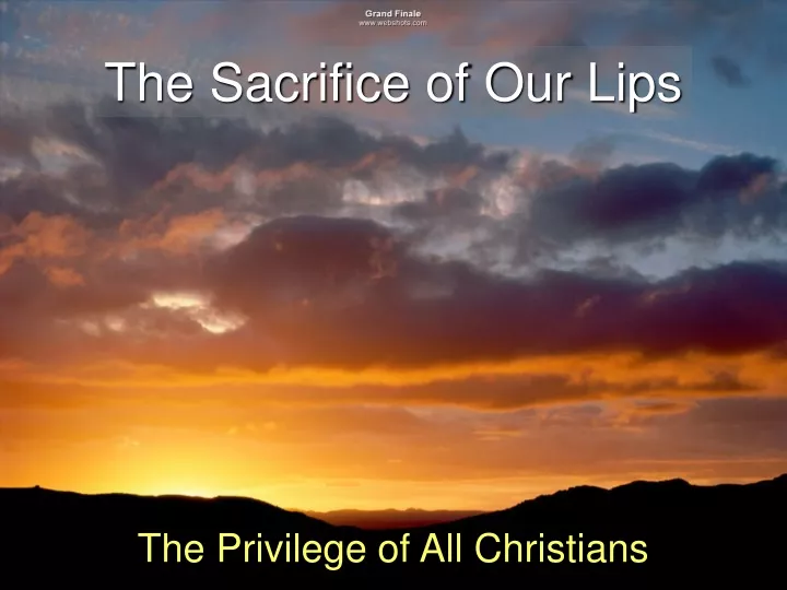 the sacrifice of our lips