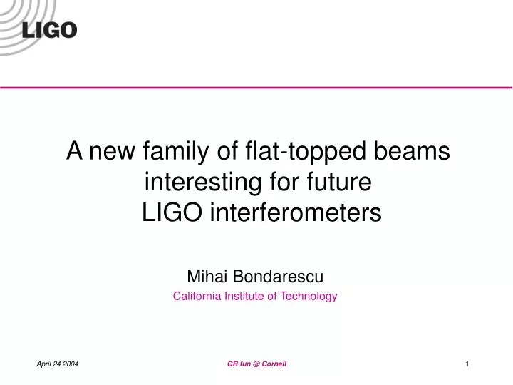 a new family of flat topped beams interesting for future ligo interferometers
