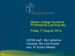 Marian College Sunshine Professional Learning day. Friday 17 August, 2012