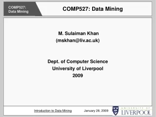 M. Sulaiman Khan (mskhan@liv.ac.uk) ‏ Dept. of Computer Science University of Liverpool 2009