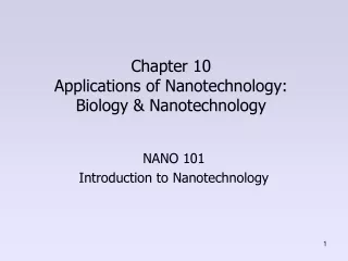 Chapter 10 Applications of Nanotechnology: Biology &amp; Nanotechnology