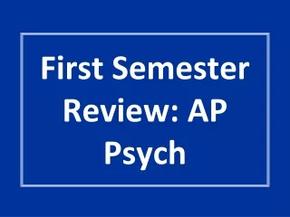First Semester Review: AP Psych