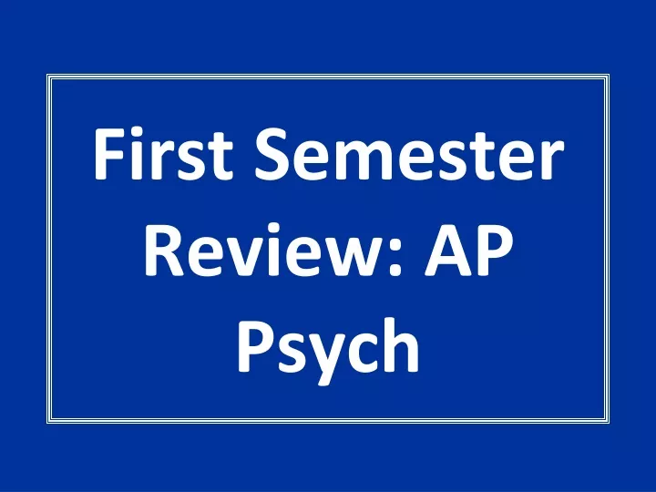 first semester review ap psych