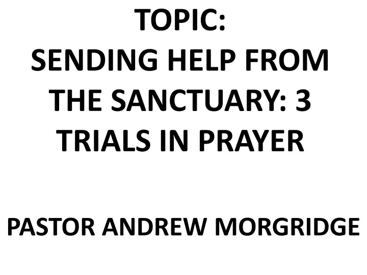 topic sending help from the sanctuary 3 trials in prayer