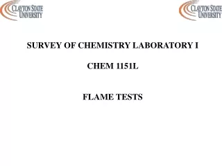 SURVEY OF CHEMISTRY LABORATORY I CHEM 1151L FLAME TESTS