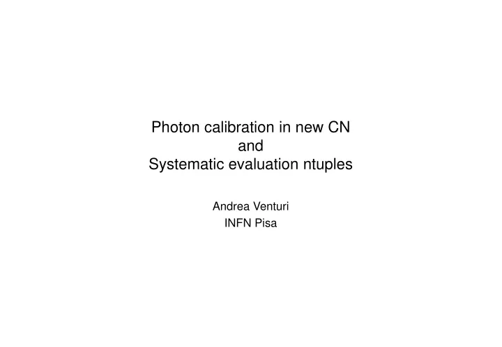 photon calibration in new cn and systematic evaluation ntuples