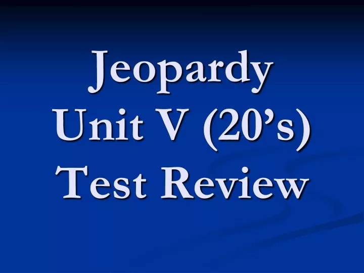 jeopardy unit v 20 s test review