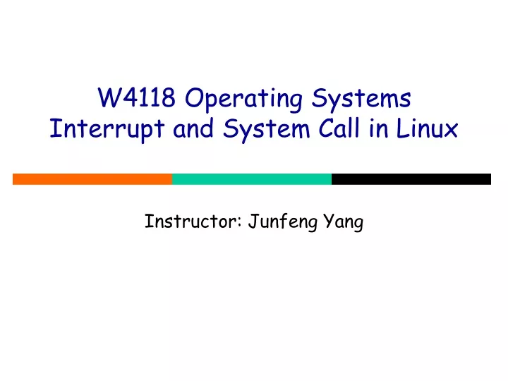 w4118 operating systems interrupt and system call in linux