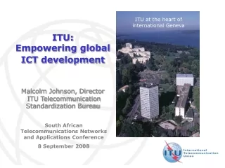 ITU: Empowering global ICT development Malcolm Johnson, Director
