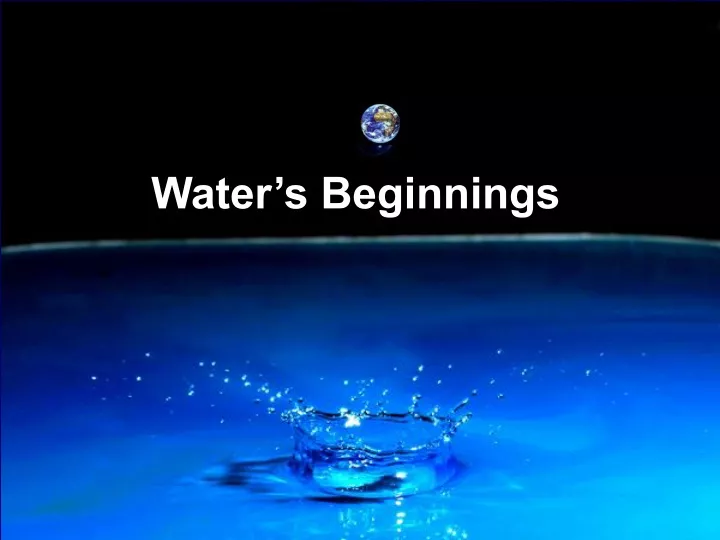water s beginnings