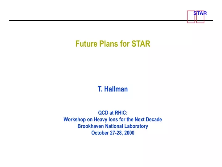 future plans for star t hallman qcd at rhic