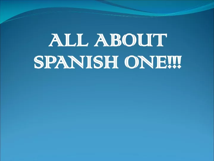 all about spanish one