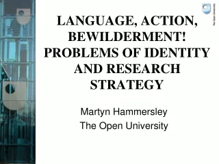 LANGUAGE, ACTION, BEWILDERMENT!  PROBLEMS OF IDENTITY AND RESEARCH STRATEGY
