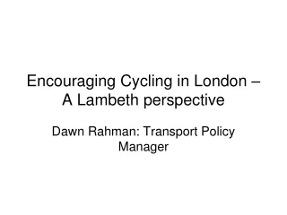 Encouraging Cycling in London – A Lambeth perspective