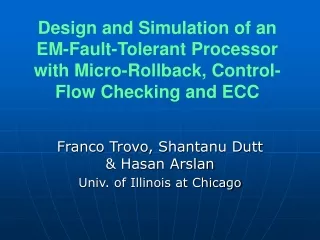 Franco Trovo, Shantanu Dutt &amp; Hasan Arslan Univ. of Illinois at Chicago