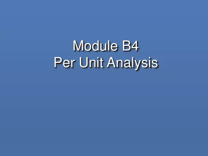 module b4 per unit analysis