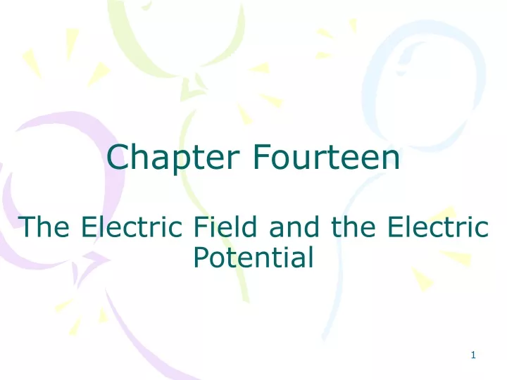chapter fourteen the electric field and the electric potential