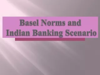 Basel Norms and  Indian Banking Scenario