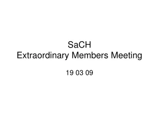 SaCH Extraordinary Members Meeting