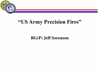 “US Army Precision Fires” BG(P) Jeff Sorenson