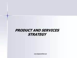 PRODUCT AND SERVICES STRATEGY