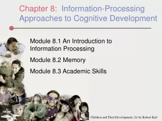 Chapter 8:   Information-Processing Approaches to Cognitive Development