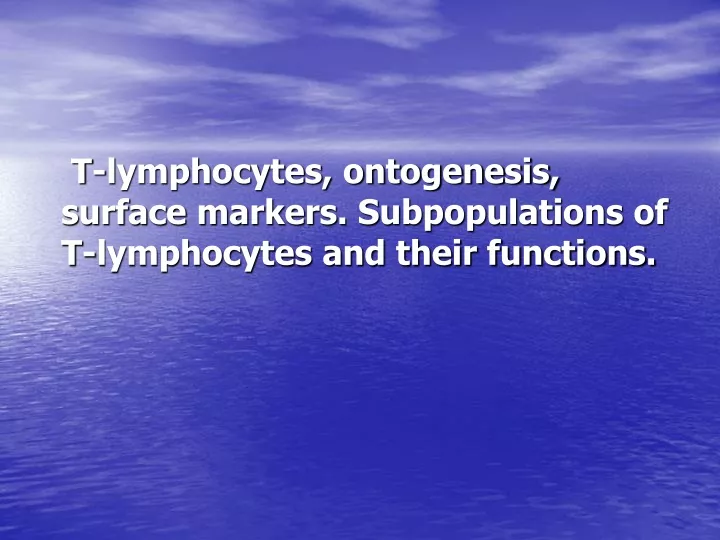 t lymphocytes ontogenesis surface markers subpopulations of t lymphocytes and their functions
