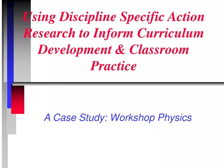 using discipline specific action research to inform curriculum development classroom practice