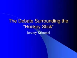 The Debate Surrounding the “Hockey Stick”
