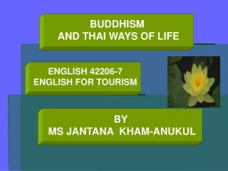 BUDDHISM  AND THAI WAYS OF LIFE