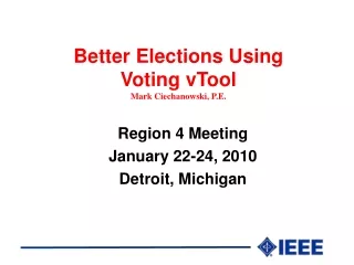 Better Elections Using  Voting vTool Mark Ciechanowski, P.E.