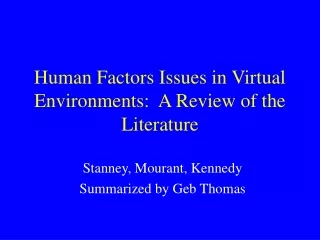 Human Factors Issues in Virtual Environments:  A Review of the Literature