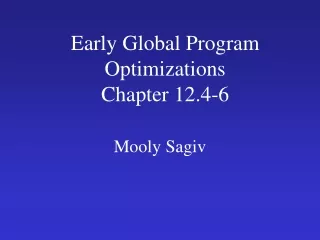 Early Global Program Optimizations  Chapter 12.4-6