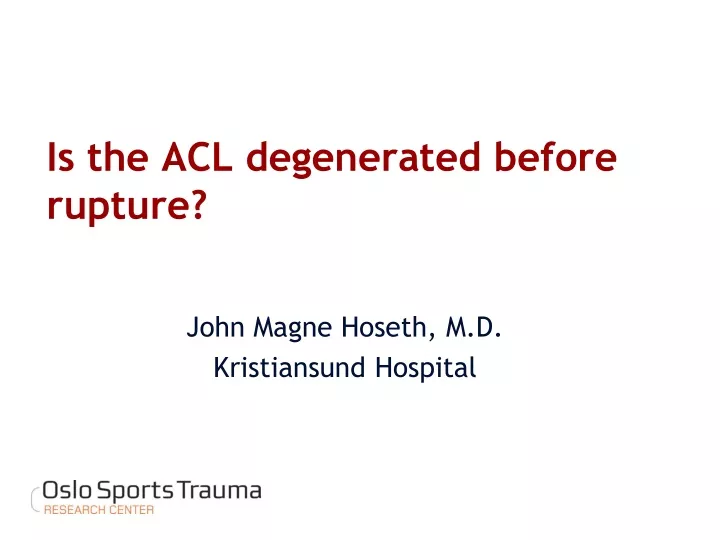 is the acl degenerated before rupture