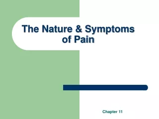 The Nature &amp; Symptoms  of Pain