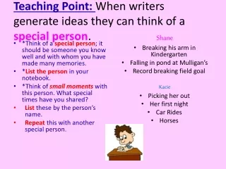 Teaching Point:  When writers generate ideas they can think of a  special person .