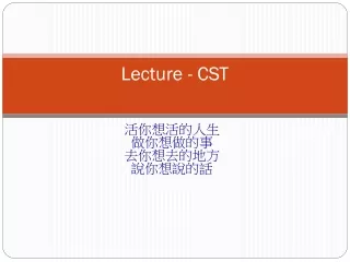Lecture - CST