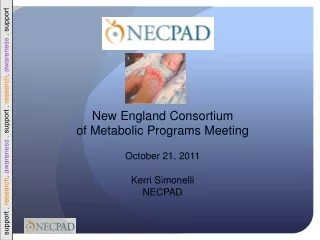 New England Consortium  of Metabolic Programs Meeting October 21, 2011 Kerri Simonelli NECPAD