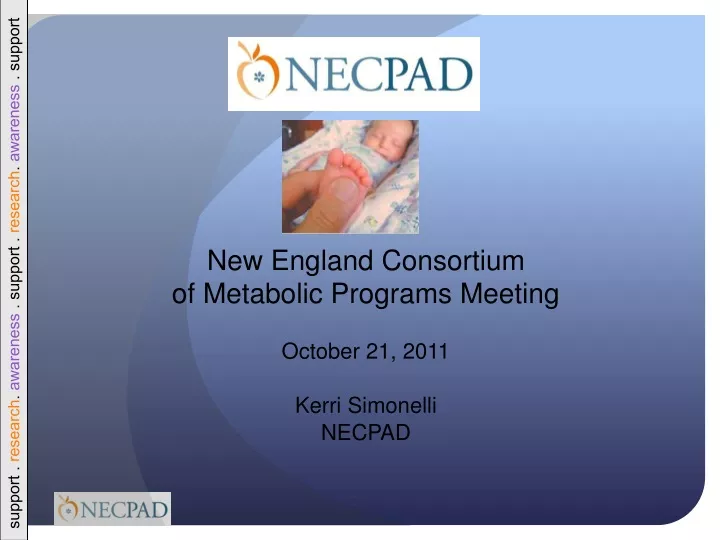 new england consortium of metabolic programs meeting october 21 2011 kerri simonelli necpad